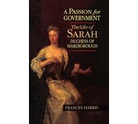 A Passion for Government: The Life of Sarah, Duchess of Marlborough