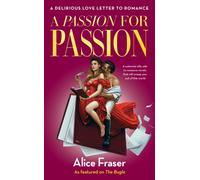 A Passion for Passion : A Delirious Love Letter to Romance