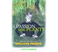 A Passion for Plants: Life and Vision of Ghillean Prance, Director of Kew Gardens: The Life and Vision of Ghillean Prance, second edition