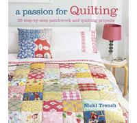 A Passion for Quilting: 35 step-by-step patchwork and quilting projects to stitch