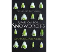 A Passion for Snowdrops : a personal perspective