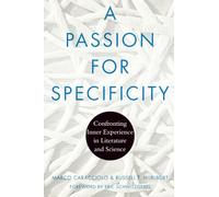 A Passion for Specificity: Confronting Inner Experience in Literature and Science (Cognitive Approaches to Culture)