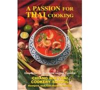 A Passion for Thai Cooking, Easy to follow recipes from the Chiang mai Thai Cookery School