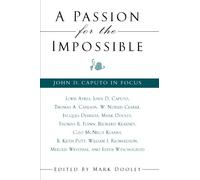 A Passion for the Impossible: John D. Caputo in Focus (Suny Series in Theology and Continental Thought)