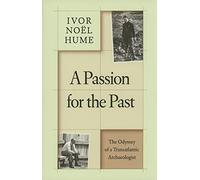 A Passion for the Past: The Odyssey of a Transatlantic Archaeologist