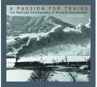 A Passion for Trains: The Railroad Photography of Richard Steinheimer