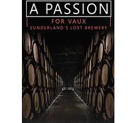 A Passion for Vaux - Sunderland's Lost Brewery