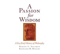 {A PASSION FOR WISDOM: A VERY BRIEF HISTORY OF PHILOSOPHY [ A PASSION FOR WISDOM: A VERY BRIEF HISTORY OF PHILOSOPHY BY SOLOMON, ROBERT C ( AUTHOR ) MAY-01-1997[ A PASSION FOR WISDOM: A VERY BRIEF HISTORY OF PHILOSOPHY [ A PASSION FOR WISDOM: A VERY BRIEF HISTORY OF PHILOSOPHY BY SOLOMON, ROBERT C ( AUTHOR ) MAY-01-1997 ] BY SOLOMON, ROBERT C ( AUTHOR )MAY-01-1997 HARDCOVER } BY SOLOMON, ROBERT C ( AUTHOR ) MAY - 01 - 1997[ HARDCOVER ]