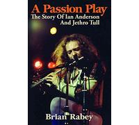 A Passion Play: The Story of Ian Anderson and Jethro Tull