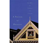 A Passion to Preserve: Gay Men as Keepers of Culture