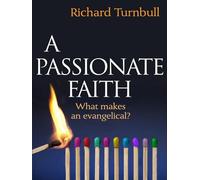 A Passionate Faith: What Makes An Evangelical