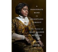 A Passionate Mind in Relentless Pursuit: The Vision of Mary McLeod Bethune (Significations)