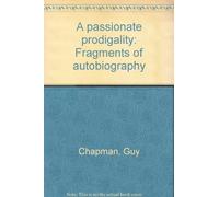 A passionate prodigality: Fragments of autobiography