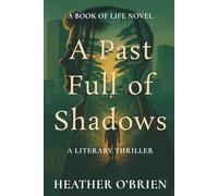 A Past Full of Shadows: A Literary Thriller (Book of Life)
