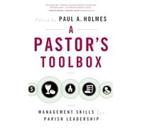 A Pastors Toolbox: Management Skills for Parish Leadership