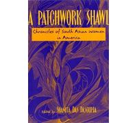 A Patchwork Shawl: Chronicles of South Asian Women in America