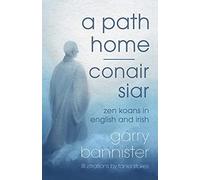 A Path Home / Conair Siar: Zen Koans in English and Irish