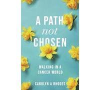 A Path Not Chosen: Walking in a Cancer World