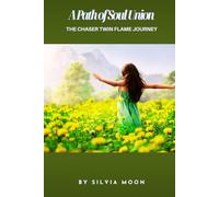 A Path of Soul Union: The Chaser Twin Flame Journey (Chaser Twin Flame Self-Work Guides)