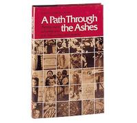 A Path Through the Ashes: Penetrating Analyses and Inspiring Stories of the Holocaust from a Torah Perspective : Collected from the Pages of the Jewish Observer (Artscroll Judaiscope Series)