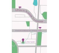 A Path to Academic Leadership: 8 Lessons to Advance Your University Career: Lessons to Advance Your Career