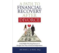 A Path to Financial Recovery After Divorce – Avoid Pitfalls That Snag Divorcees