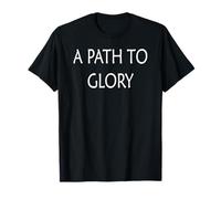 A Path to Glory T-Shirt