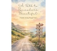 A Path to Somewhere Beautiful: A Gentle Journey Through Travel