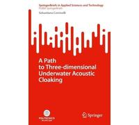 A Path to Three-dimensional Underwater Acoustic Cloaking (SpringerBriefs in Applied Sciences and Technology)