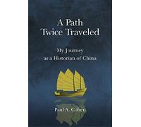 A Path Twice Traveled: My Journey as a Historian of China