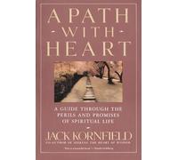 A Path with Heart: A Guide Through the Perils and Promises of Spiritual Life