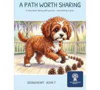 A Path Worth Sharing: A story about sharing what you love--and watching it grow. (Doodleheart)