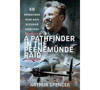 A Pathfinder in the Peenemunde Raid: 50 Operations over Nazi Occupied Territory