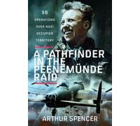A Pathfinder in the Peenemunde Raid : 50 Operations over Nazi Occupied Territory