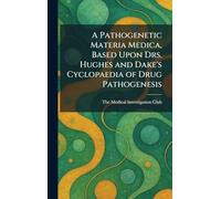A Pathogenetic Materia Medica, Based Upon Drs. Hughes and Dake's Cyclopaedia of Drug Pathogenesis