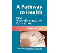 A Pathway to Health: How Visceral Manipulation Can Help You
