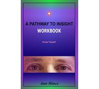 A Pathway to Insight Workbook: Know Thyself