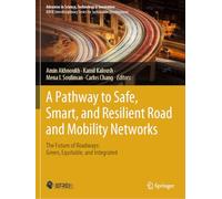 A Pathway to Safe, Smart, and Resilient Road and Mobility Networks: The Future of Roadways: Green, Equitable, and Integrated (Advances in Science, Technology & Innovation)