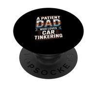 A Patient Dad Who Loves Car Tinkering Father PopSockets Adhesive PopGrip