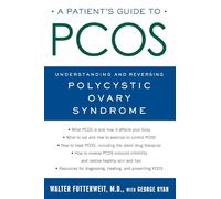 A Patient'S Guide to Pcos: Understanding--And Reversing--Polycystic Ovary Syndrome