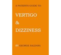 A Patients Guide To: Vertigo & Dizziness
