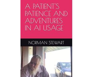 A PATIENT'S PATIENCE AND ADVENTURES IN AI USAGE