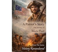 A Patriot's Story: The Journey of Martin Pruitt (History Remembered)