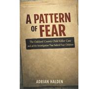 A Pattern of Fear: The Oakland County Child Killer Case and the Investigation That Failed Four Children