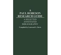 A Paul Robeson Research Guide: A Selected, Annotated Bibliography