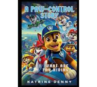 A Paw-Patrol Story: What Are You Hiding?
