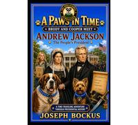 A Paws In Time: Brody and Cooper Meet Andrew Jackson: 7 (A Paws in Time: Brody and Cooper Meet The Presidents)
