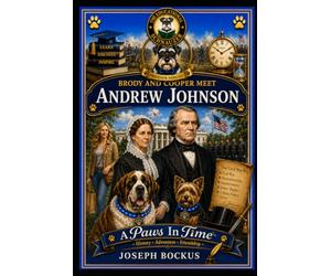 A Paws In Time: Brody and Cooper Meet Andrew Johnson: 17 (A Paws in Time: Brody and Cooper Meet The Presidents)