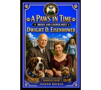 A Paws In Time: Brody and Cooper Meet Dwight D. Eisenhower: 34 (A Paws in Time: Brody and Cooper Meet The Presidents)