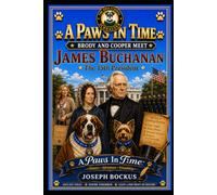 A Paws In Time: Brody and Cooper Meet James Buchanan: 15 (A Paws in Time: Brody and Cooper Meet The Presidents)